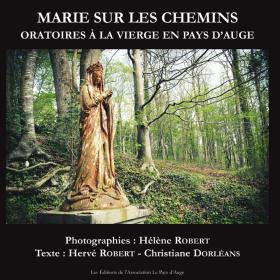 Marie sur les chemins. Oratoires à la vierge en Pays d'Auge